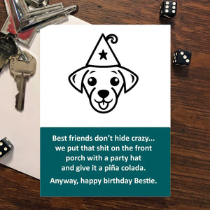 We love our friend's crazy, heck- we love your crazy too. Put your bestie's cray on display and shout that shite to the roof tops! This card speaks to the X Generation.