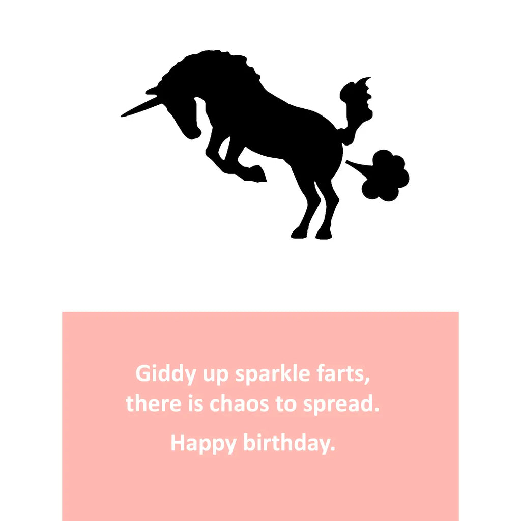 If Unicorns ate Mexican food, they would indeed fart sparkles. And perhaps your friend, like the medieval nag, is truly that magical. This card speaks to the X Generation.