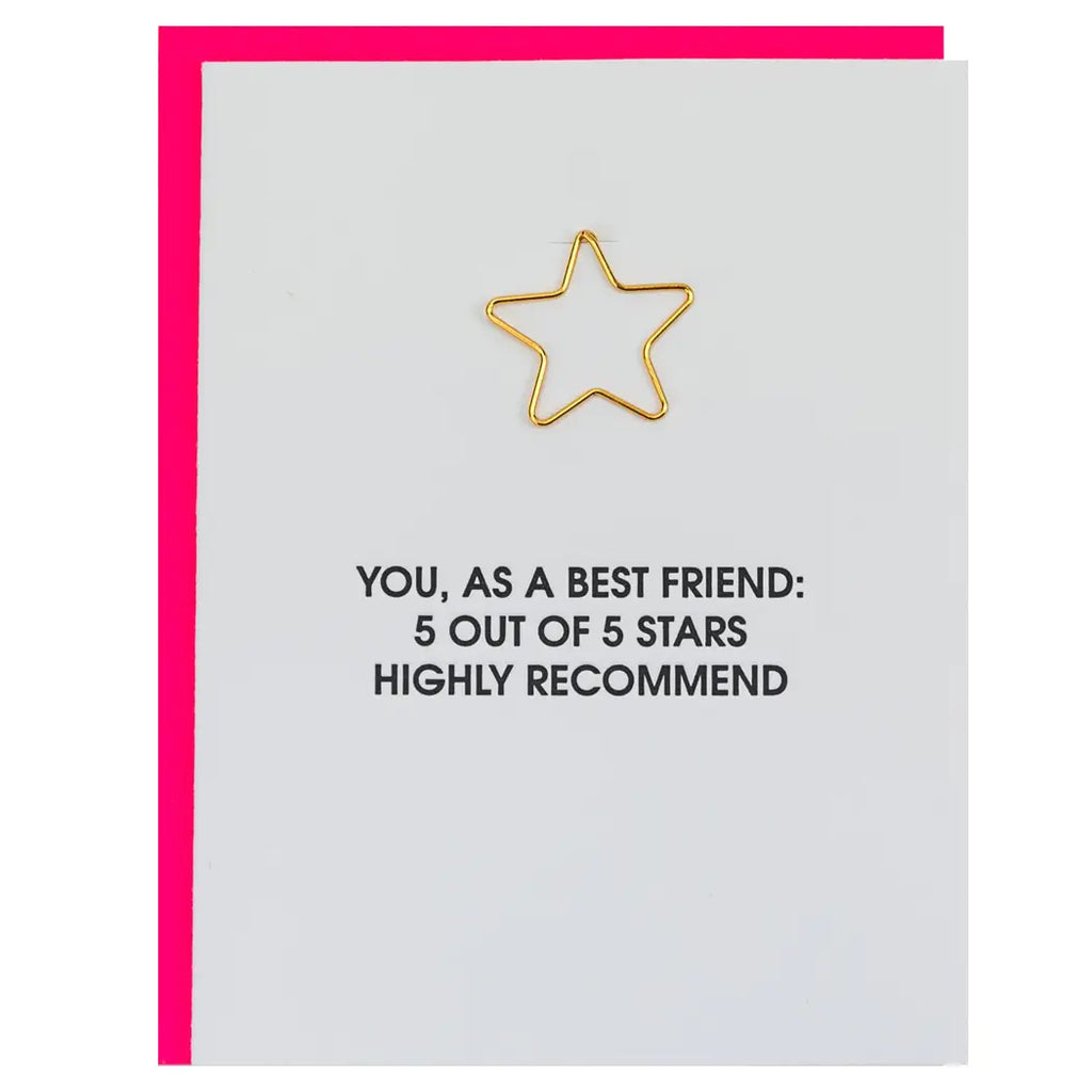 Our "You as a Best Friend 5 out of 5 Stars. Highly Recommend" card is letterpress printed on a vintage printing press. Card includes a heavy duty gold star shaped paper clip.