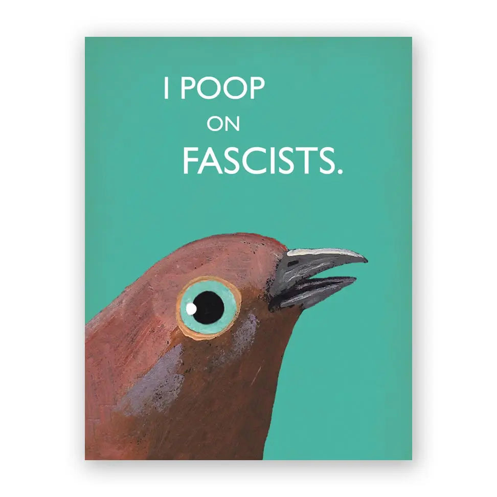 Card with a bird illustration and text 'I POOP ON FASCISTS.' on a teal background