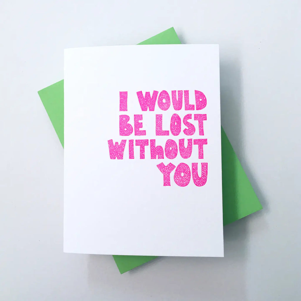 Card with 'I would be lost without you' text in pink on a white background with green envelope.