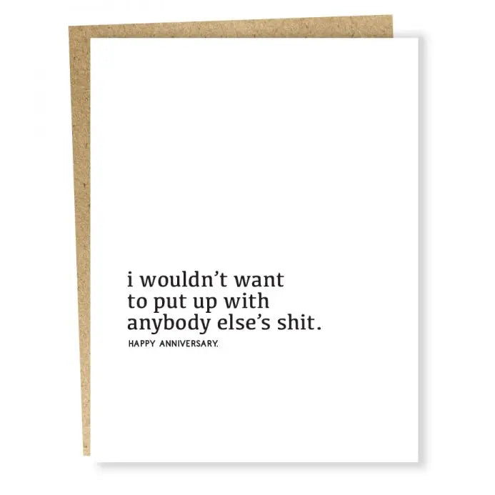 Card with humorous text 'i wouldn't want to put up with anybody else's shit. HAPPY ANNIVERSARY.' on a white background.