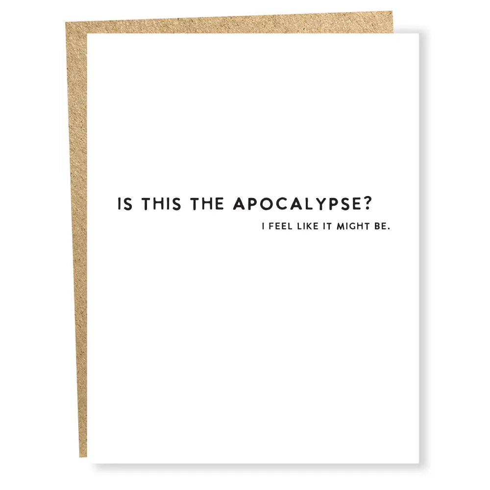Card with text 'IS THIS THE APOCALYPSE? I FEEL LIKE IT MIGHT BE.' on a white background