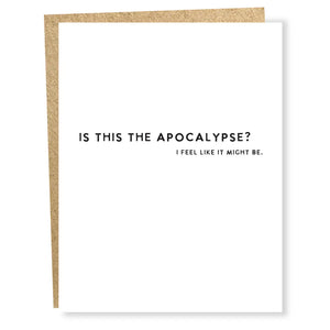 Card with text 'IS THIS THE APOCALYPSE? I FEEL LIKE IT MIGHT BE.' on a white background