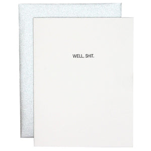 Our "Well Shit" card is letterpress printed on a vintage printing press.